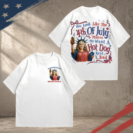 You Look Like the 4th of July, Fourth of July Hot Dog Lover Funny Patriotic, Funny Hot Dog Tee