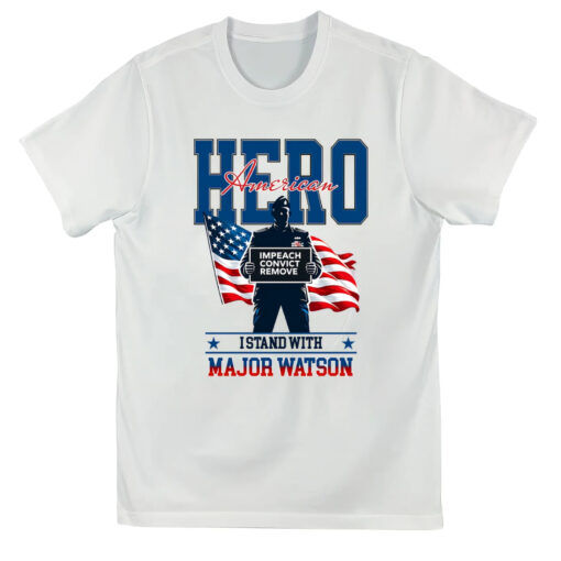 I stand with Major Watson shirt - Impeach Convict Remove tee - Freedom graphic t shirt