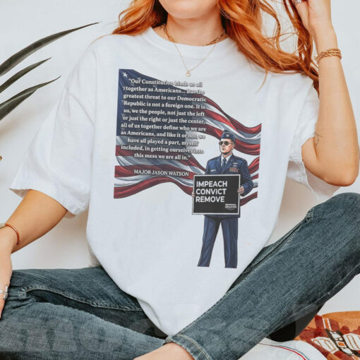 Stand with Major Watson Shirt, Impeach Convict Remove Tee