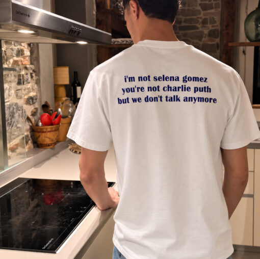We don't talk anymore Shirt (Limited Edition)